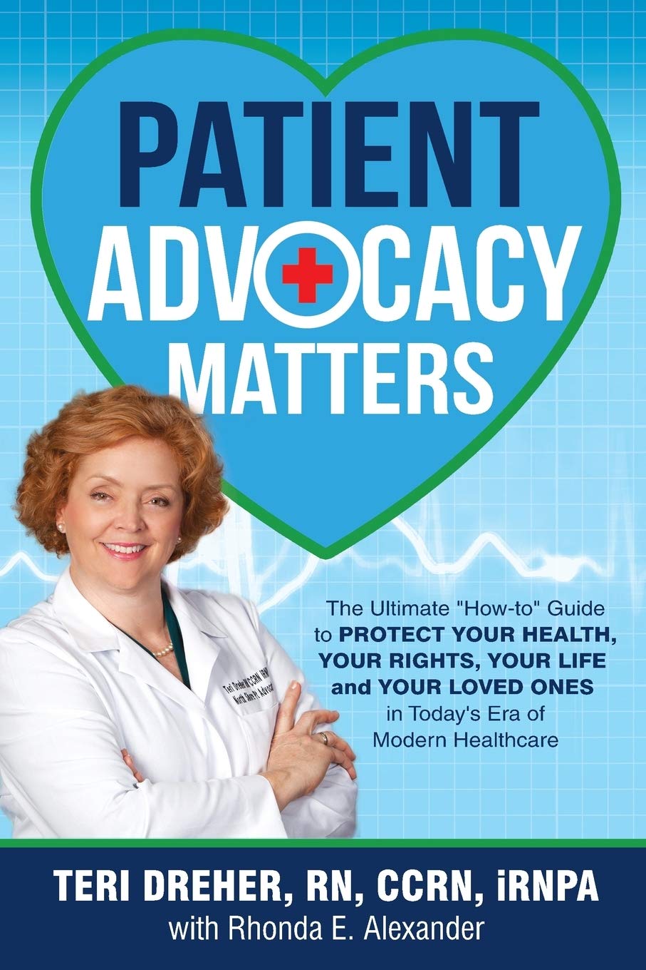 Patient Advocacy Matters: The Ultimate 'HowTo' Guide to Protect Your Health, Your Rights, Your Life and Your Loved Ones in Toda,Used