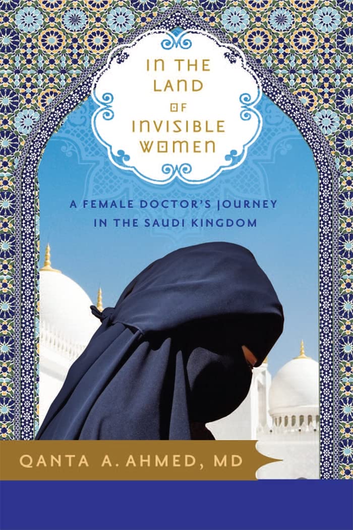In the Land of Invisible Women: A Female Doctor's Journey in the Saudi Kingdom,Used
