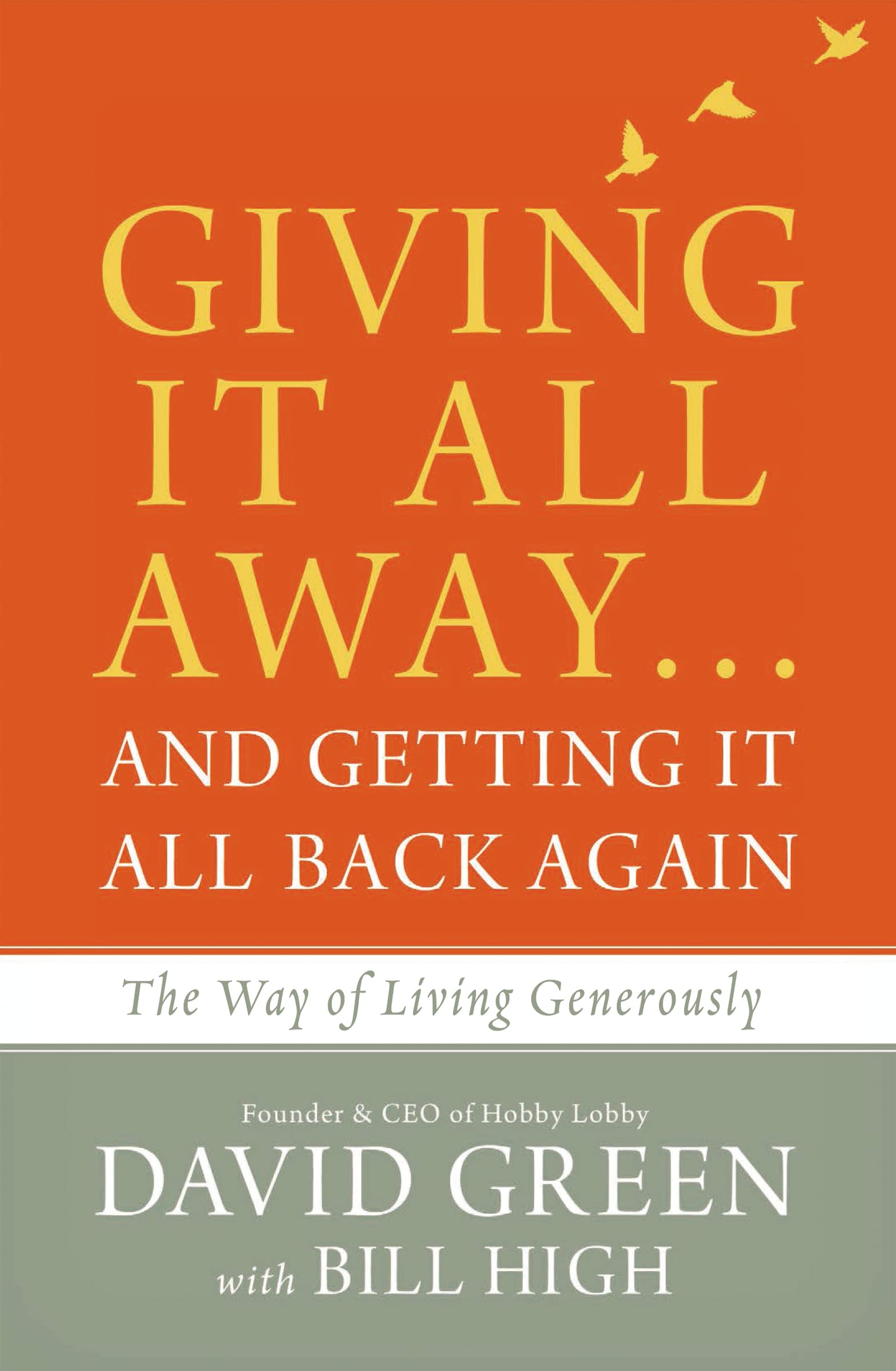 Giving It All Awayand Getting It All Back Again: The Way Of Living Generously