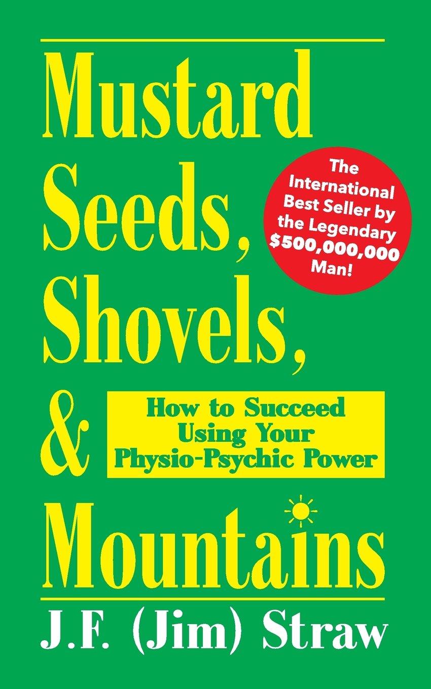 Mustard Seeds, Shovels, & Mountains: How to Succeed Using Your PhysioPsychic Power,Used