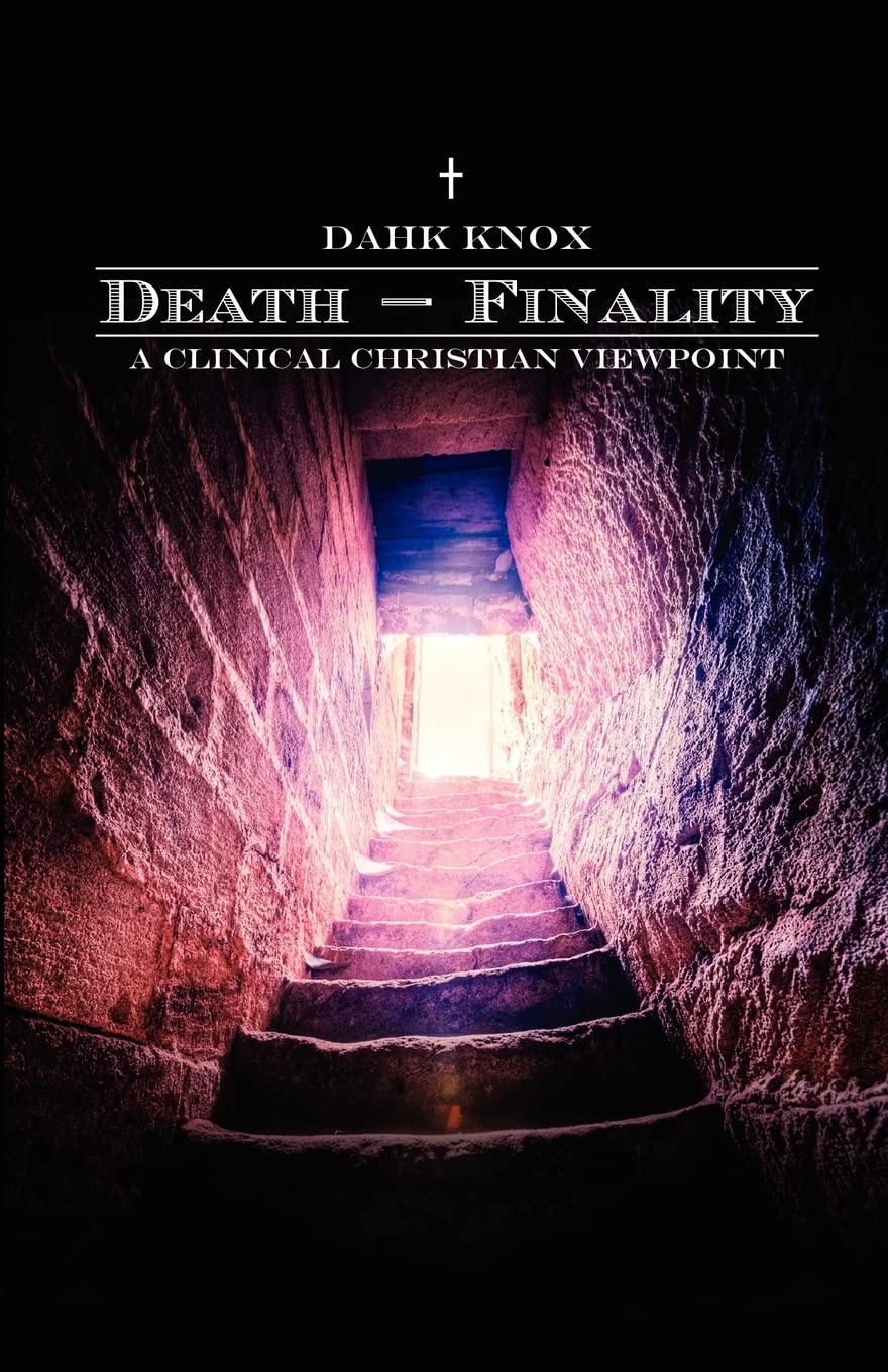 Deathfinality: A Clinical Christian Viewpoint,New