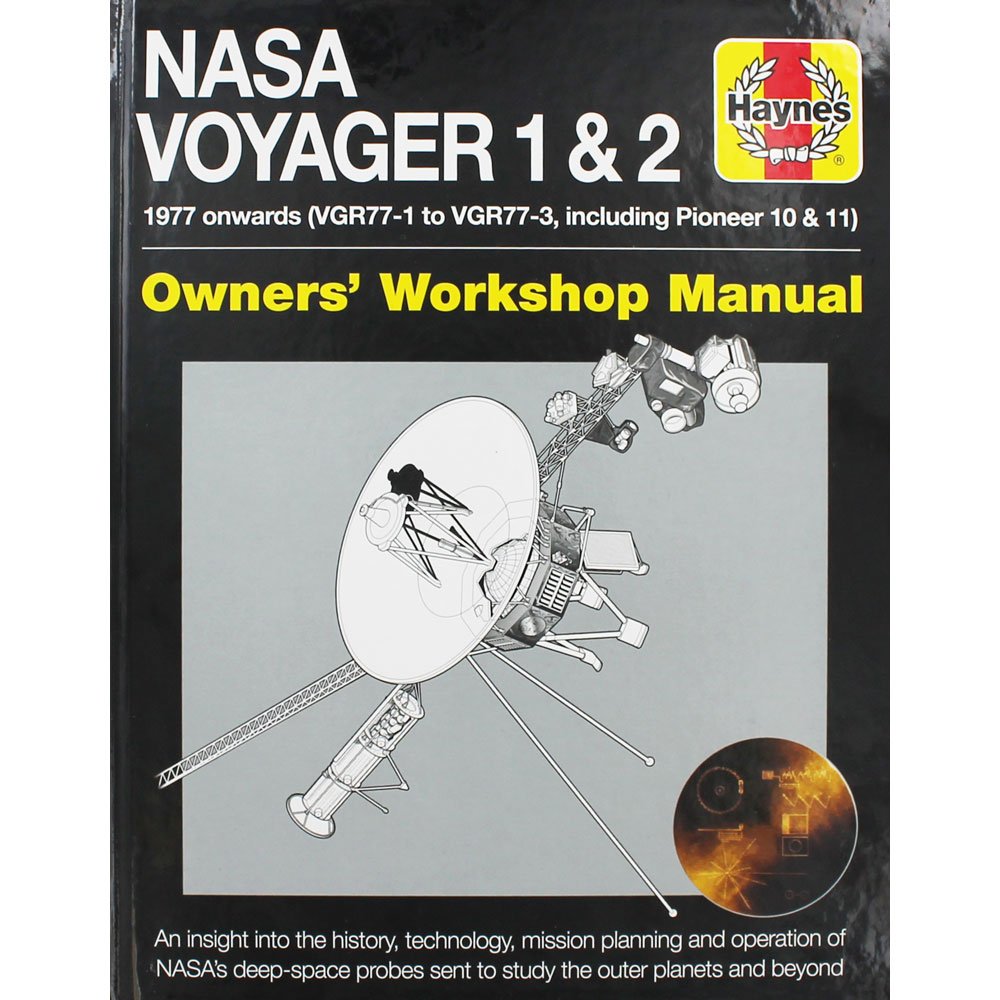 Nasa Voyager 1 & 2 Owners' Workshop Manual 1977 Onwards (Vgr771 To Vgr773, Including Pioneer 10 & 11): An Insight Into The H,New