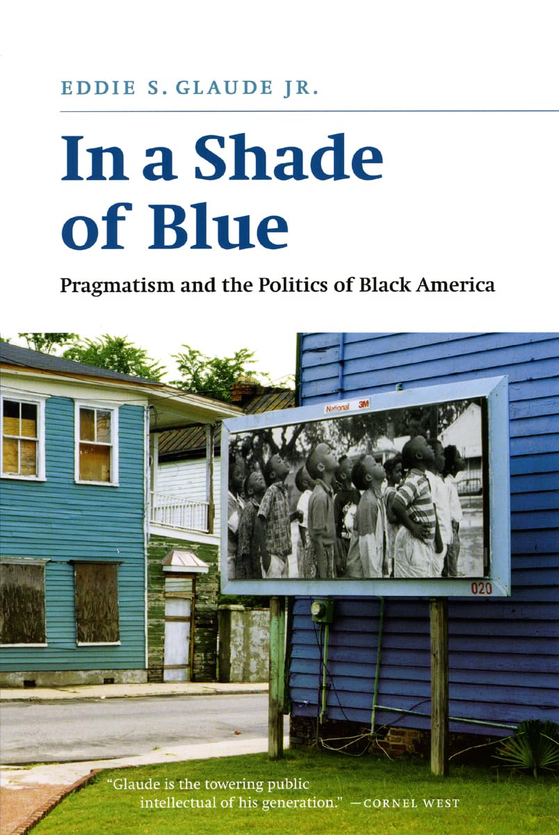 In a Shade of Blue: Pragmatism and the Politics of Black America,Used