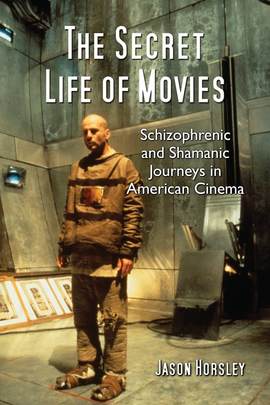 The Secret Life Of Movies: Schizophrenic And Shamanic Journeys In American Cinema,Used