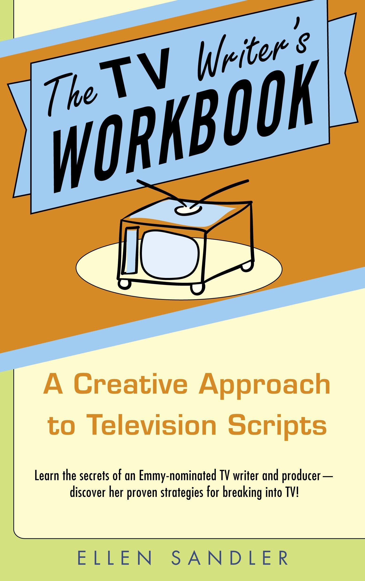 The TV Writer's Workbook: A Creative Approach To Television Scripts,Used