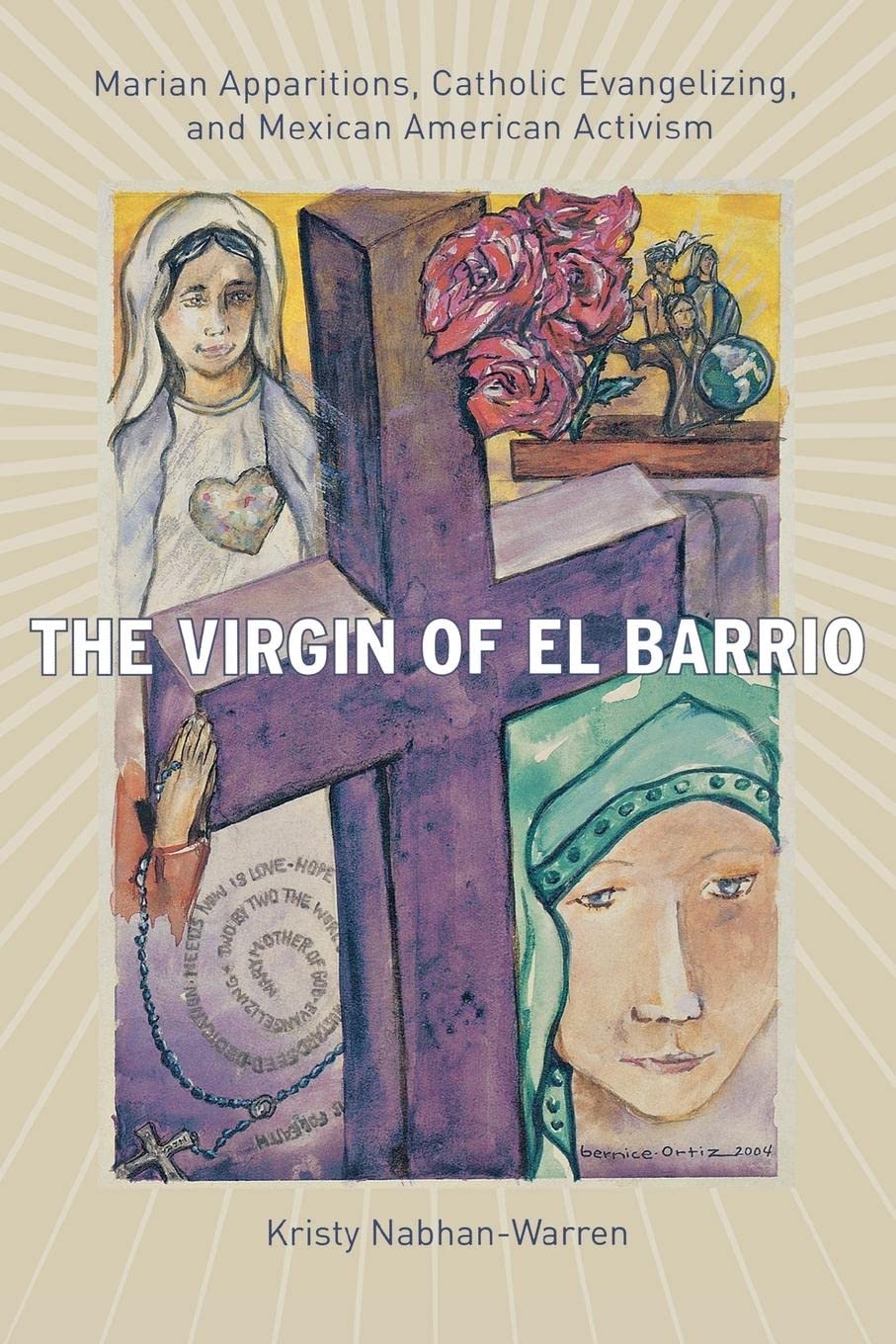 The Virgin Of El Barrio: Marian Apparitions, Catholic Evangelizing, And Mexican American Activism (Qualitative Studies In Religi,Used
