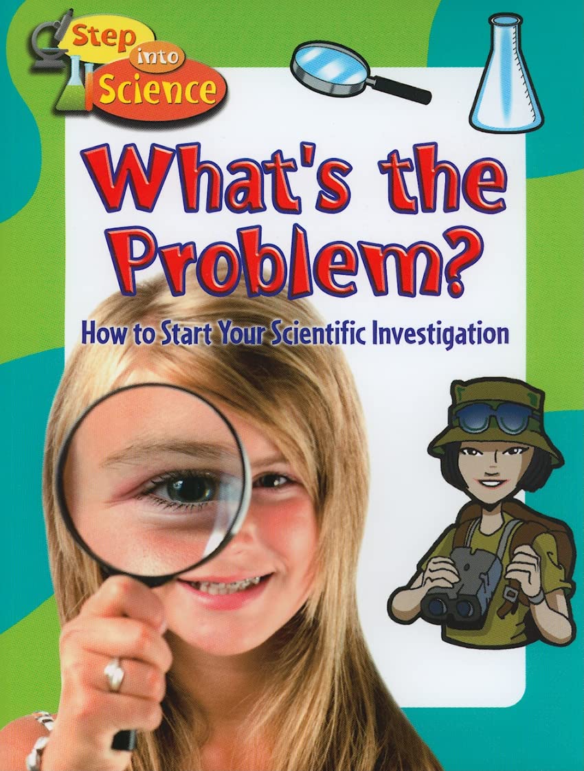 What's the Problem?: How to Start Your Scientific Investigation (Step Into Science),Used