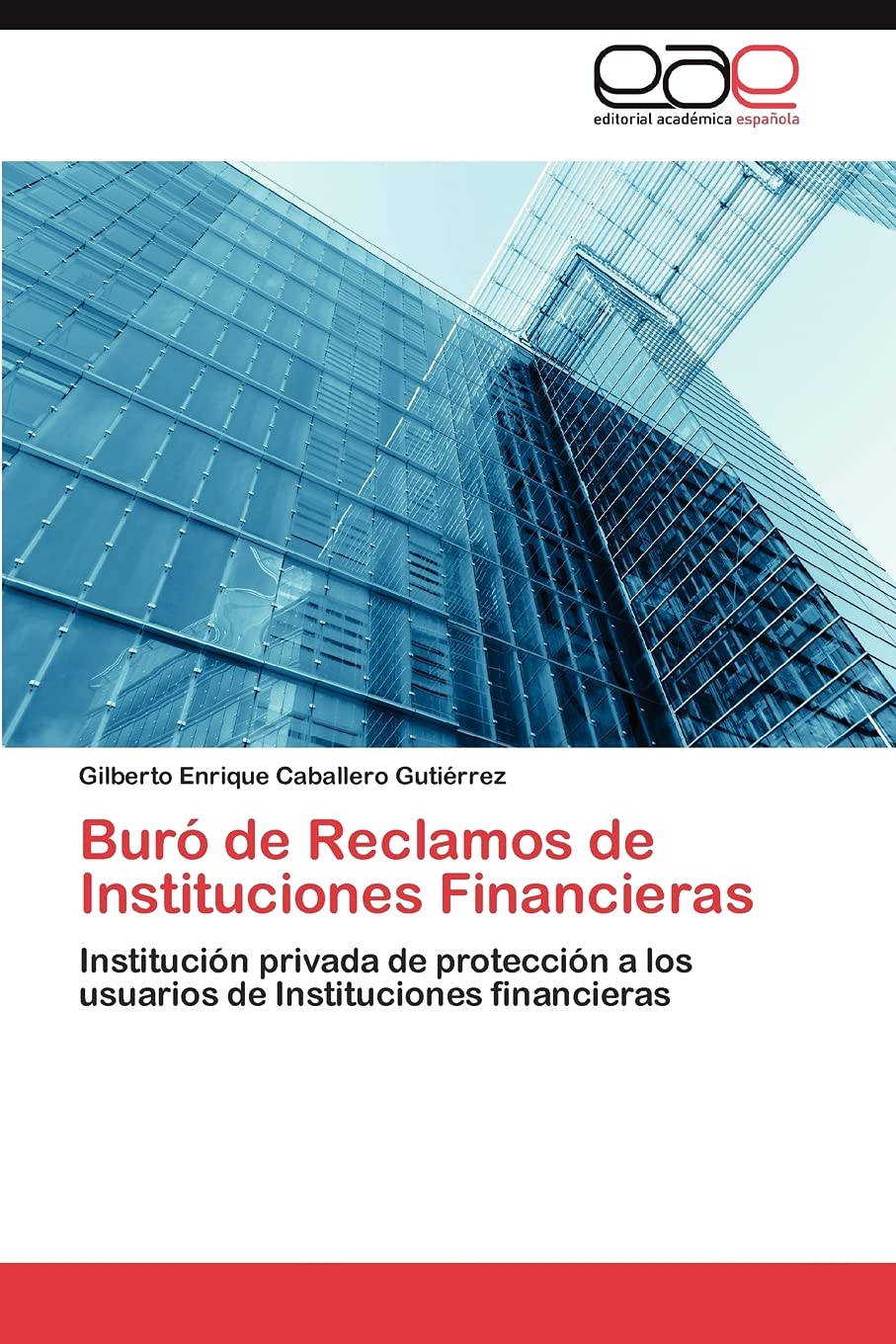 Bur de Reclamos de Instituciones Financieras: Institucin privada de proteccin a los usuarios de Instituciones financieras ,Used