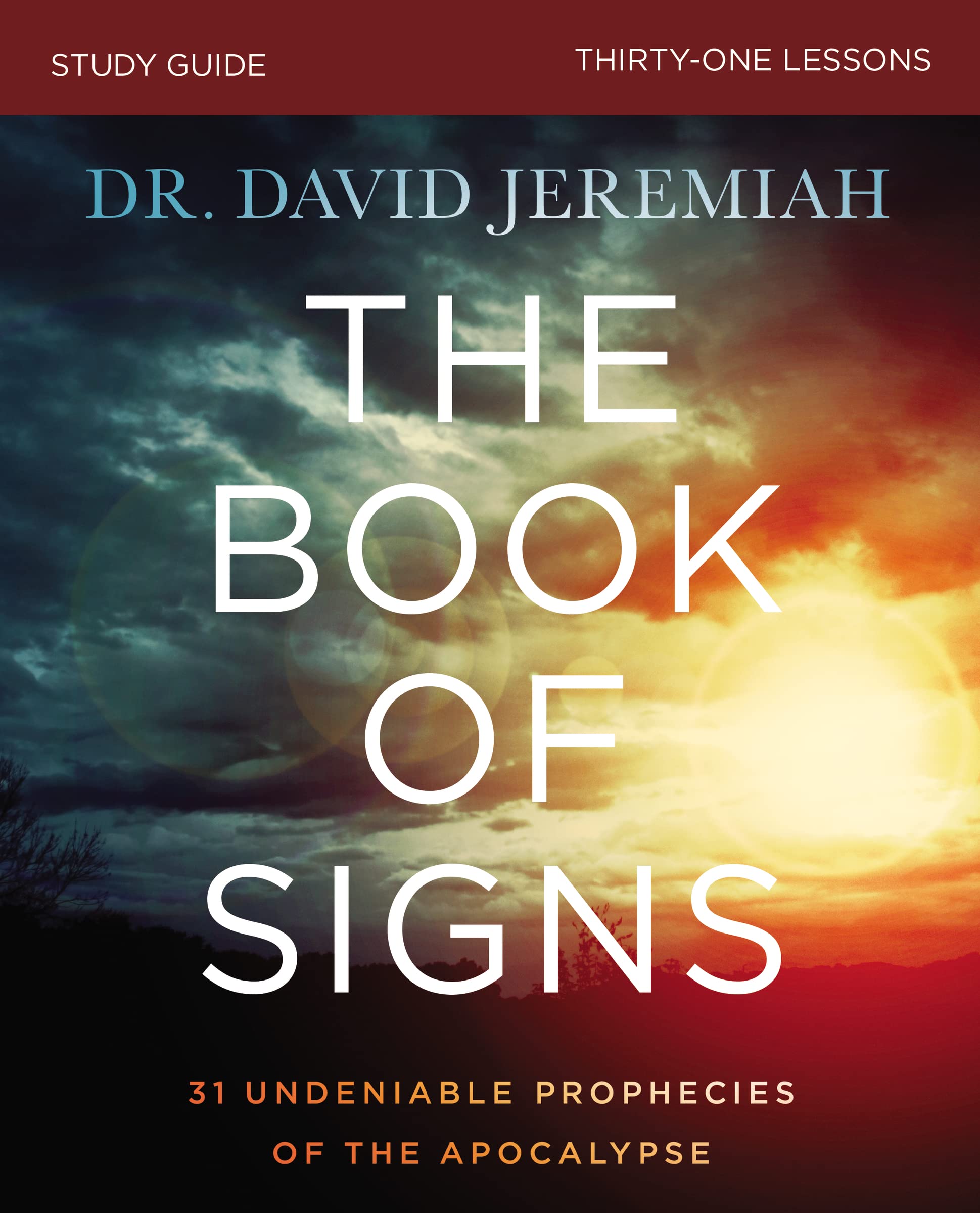 The Book Of Signs Bible Study Guide: 31 Undeniable Prophecies Of The Apocalypse,New