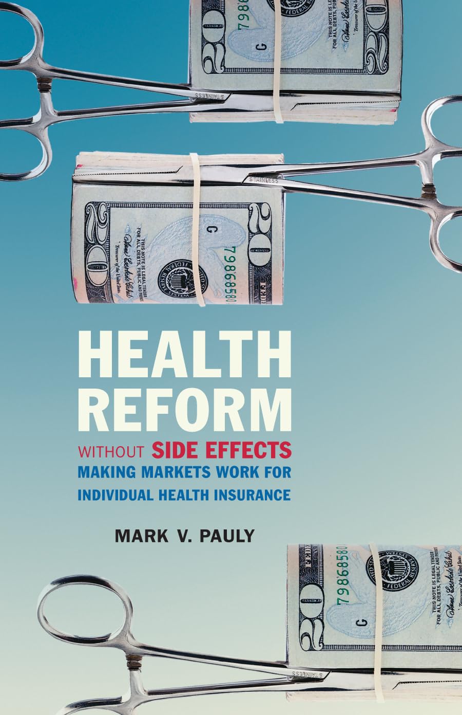 Health Reform Without Side Effects: Making Markets Work For Individual Health Insurance (Hoover Institution Press Publication),New
