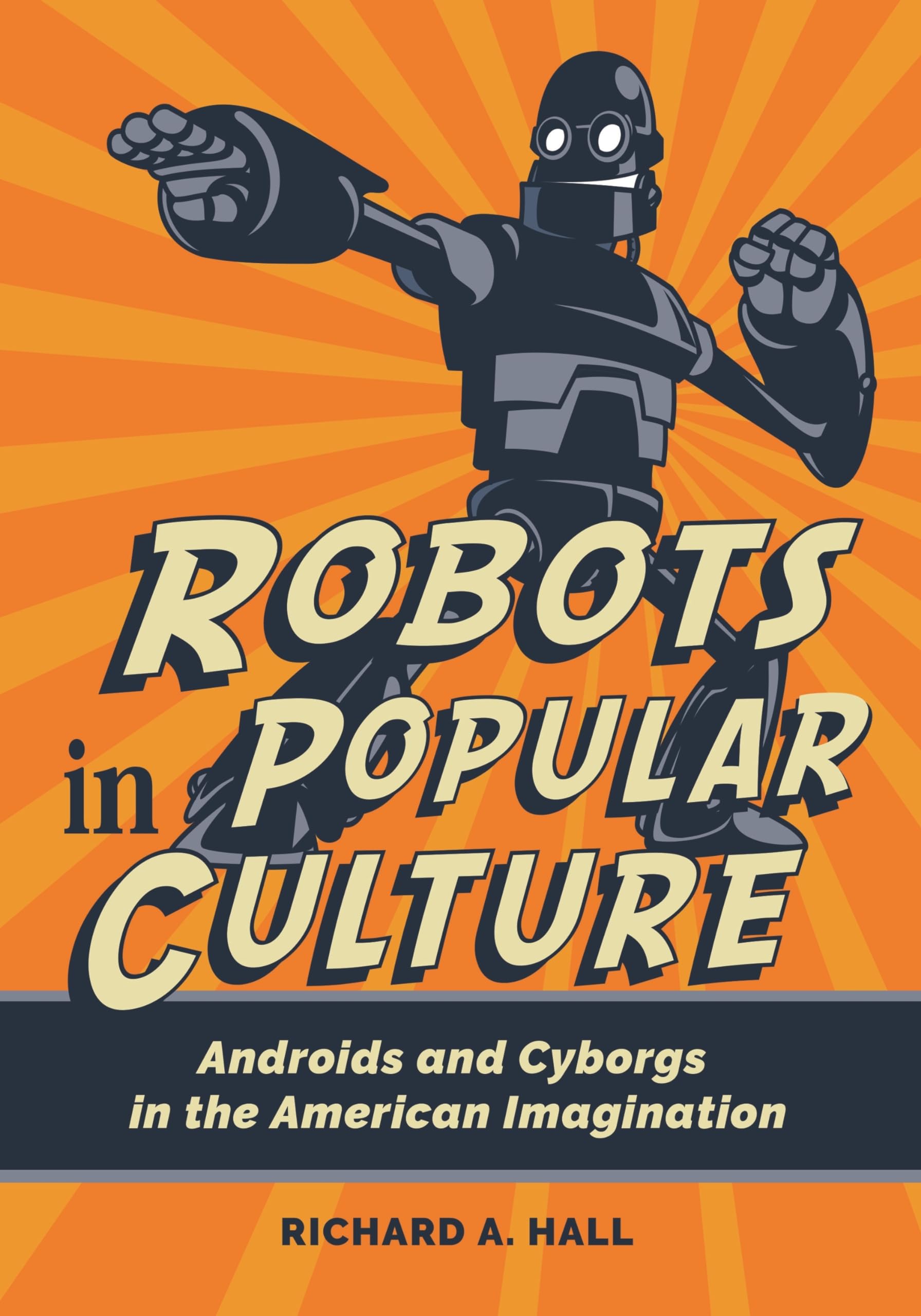 Robots in Popular Culture: Androids and Cyborgs in the American Imagination,Used