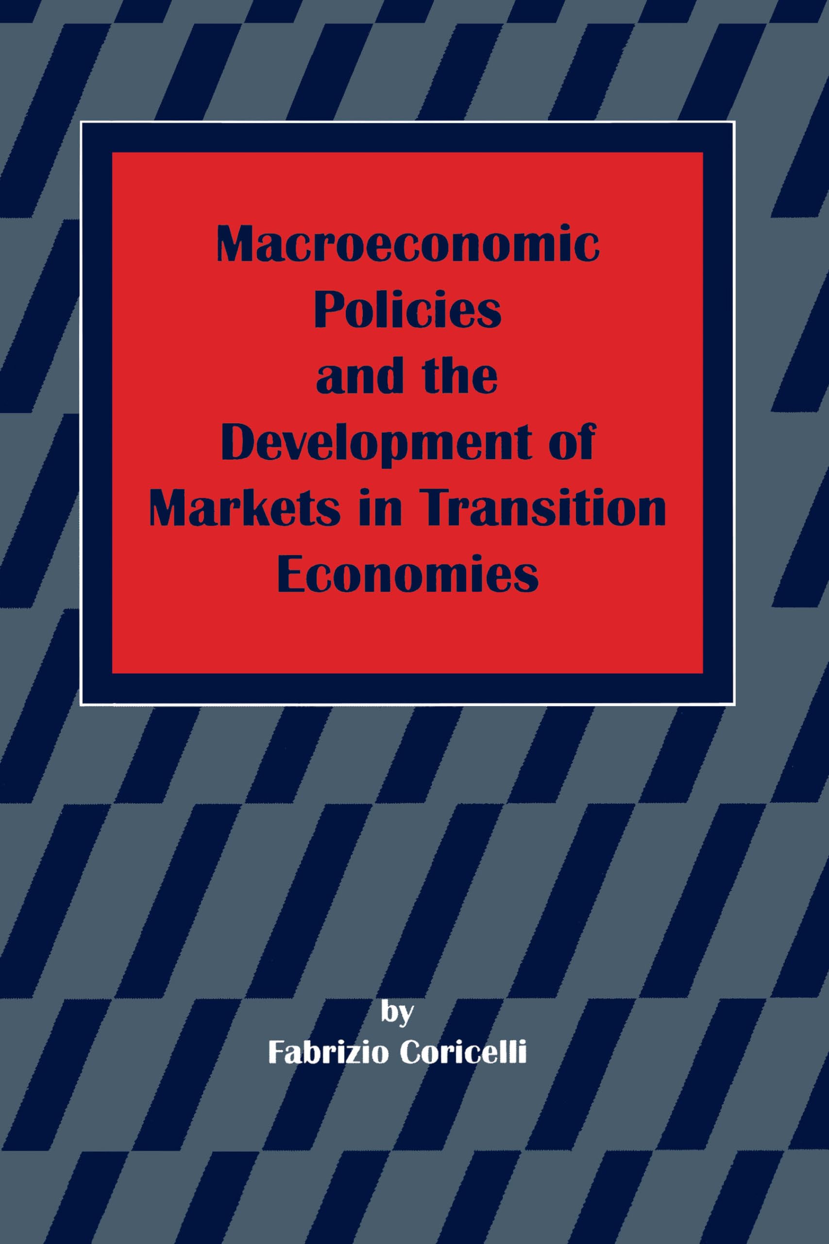 Macroeconomic Policies and the Development of Markets in Transition Economies,Used