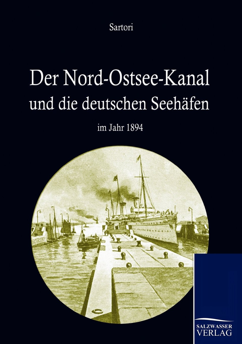 Der NordOstseekanal und seine Bedeutung fr die deutschen Seehfen im Jahr 1894 (German Edition),Used