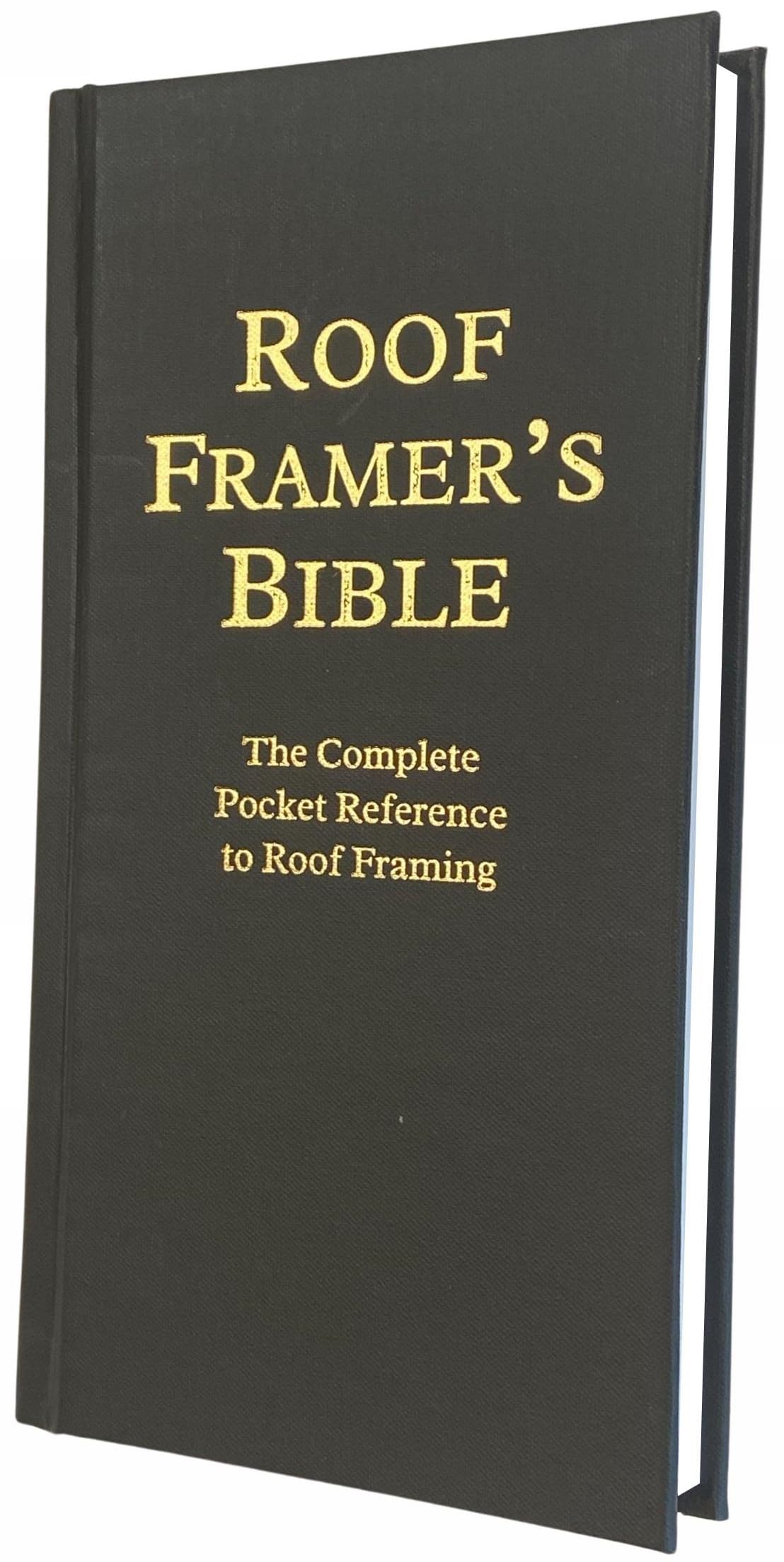 Roof Framer'S Bible: The Complete Pocket Reference To Roof Framing 2Nd Edition,New
