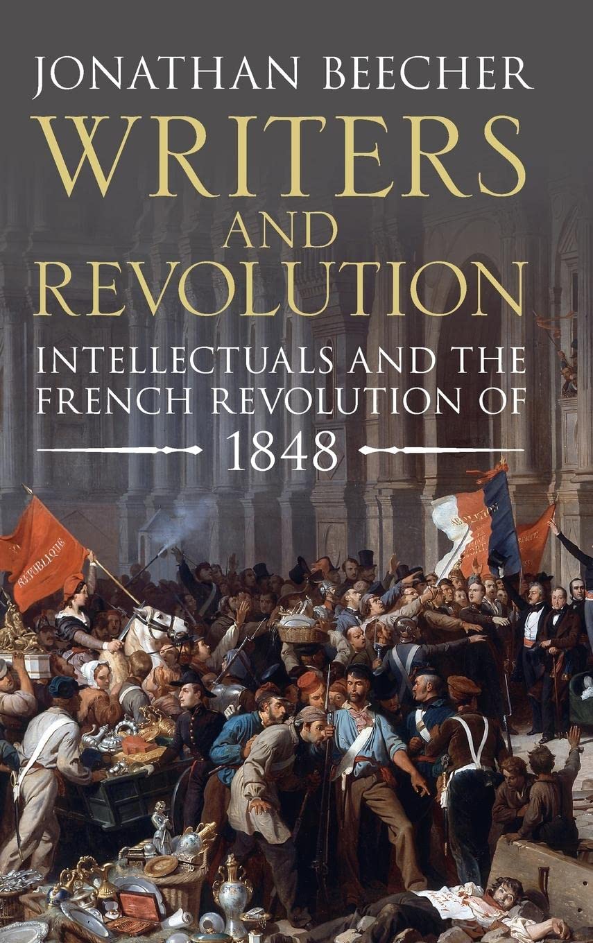 Writers and Revolution: Intellectuals and the French Revolution of 1848,Used