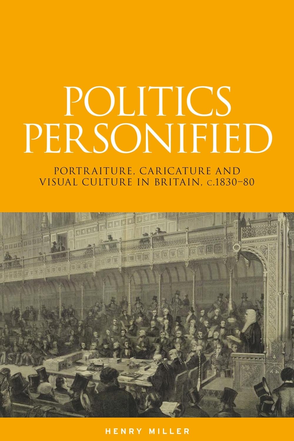 Politics personified: Portraiture, caricature and visual culture in Britain, c.183080,Used