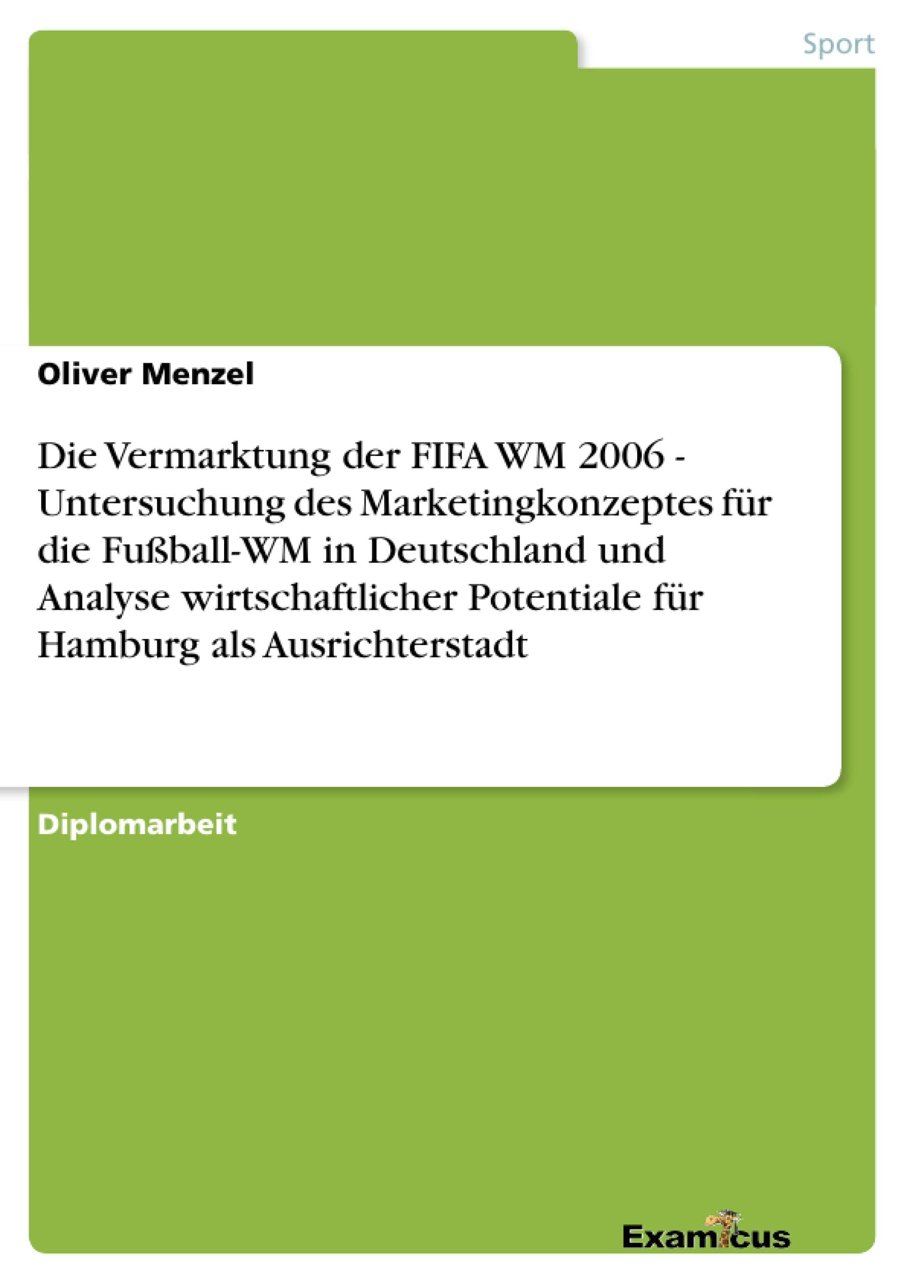 Die Vermarktung der FIFA WM 2006 Untersuchung des Marketingkonzeptes fr die FuballWM in Deutschland und Analyse wirtschaftlic,Used
