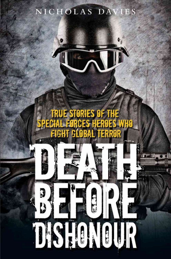 Death Before Dishonour: True Stories of the Special Forces Heroes Who Fight Global Terror,Used