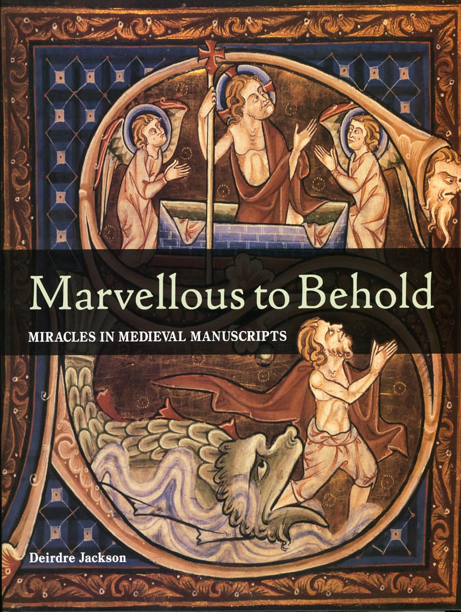 Marvellous to Behold: Miracles in Illuminated Manuscripts,Used