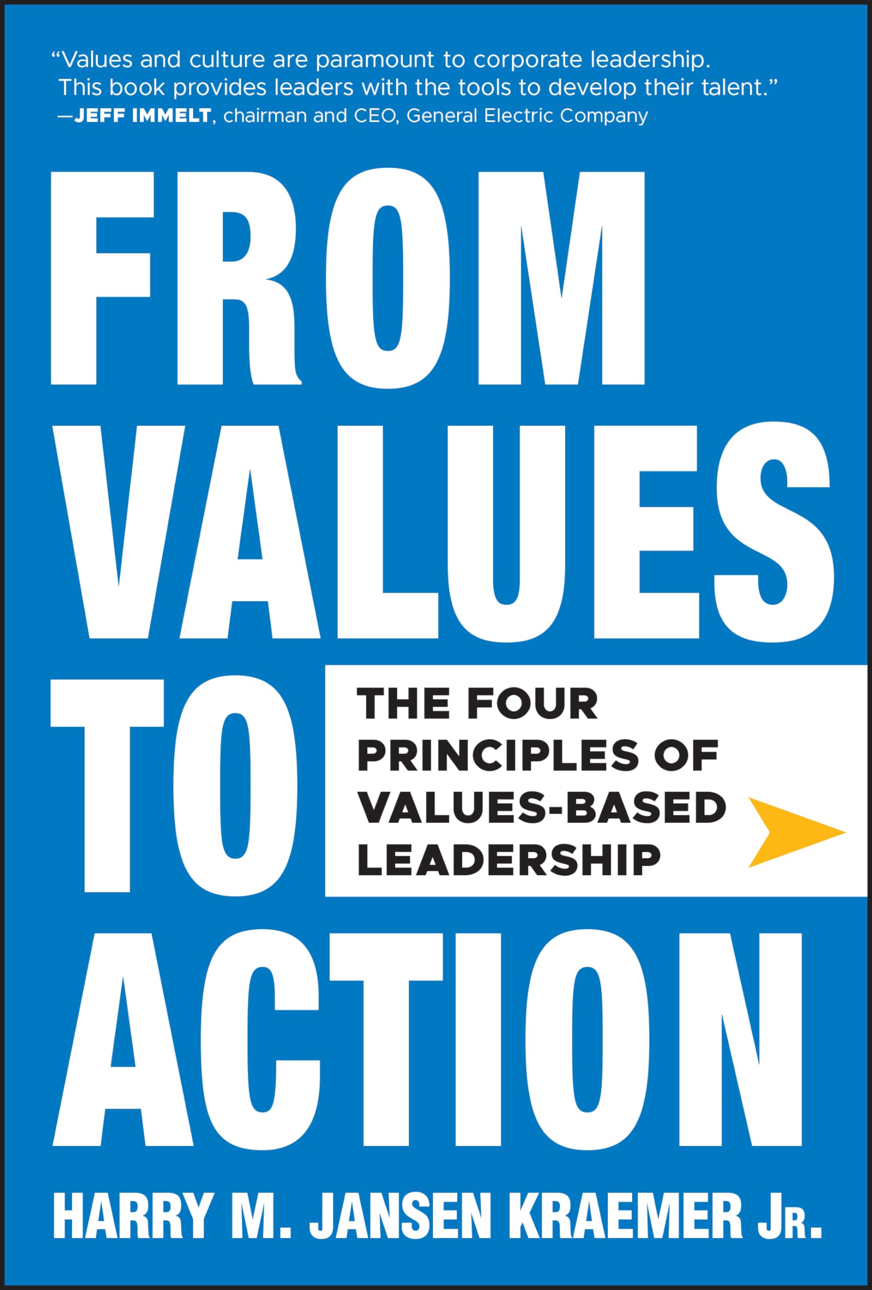 From Values to Action: The Four Principles of ValuesBased Leadership,New