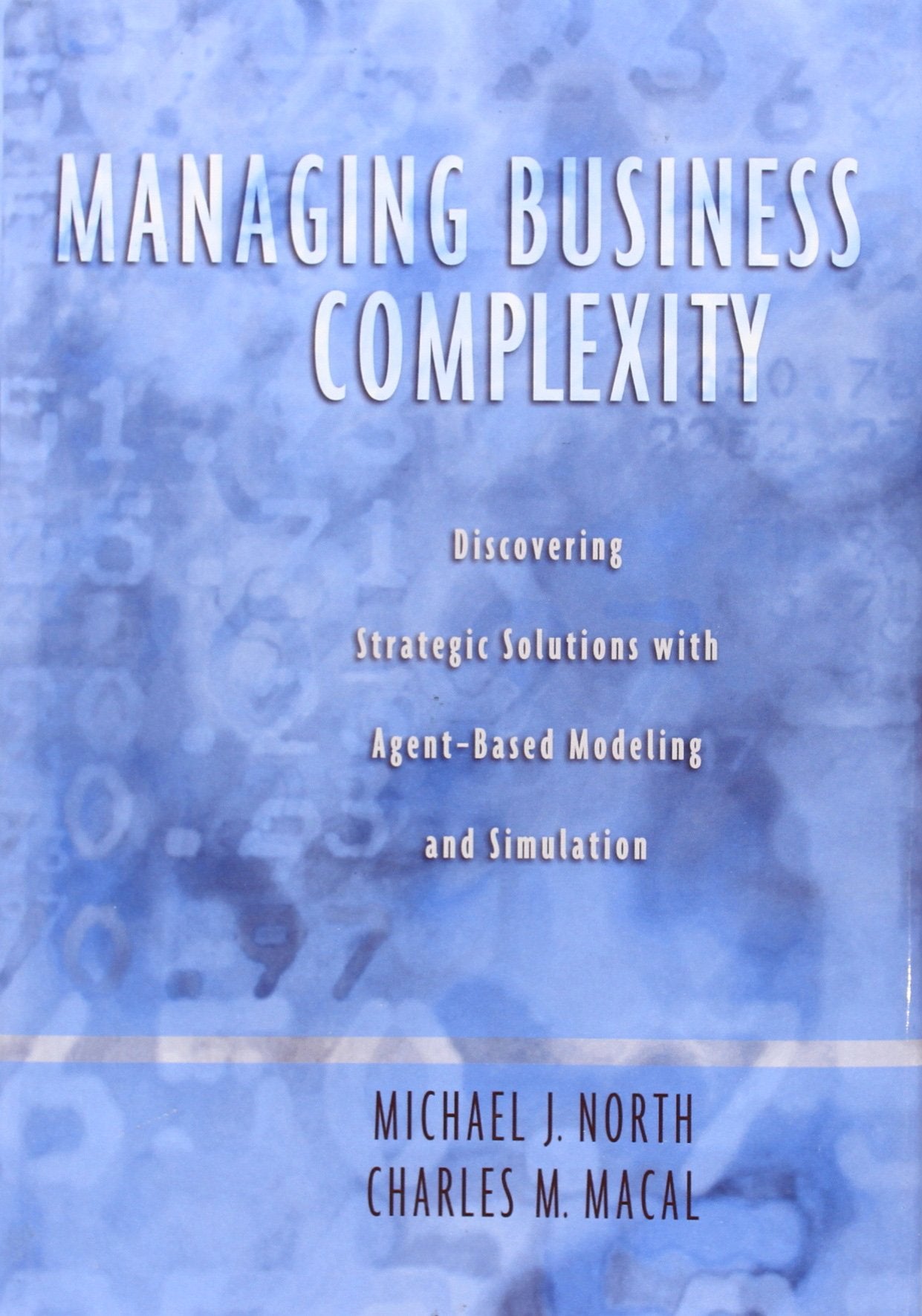 Managing Business Complexity: Discovering Strategic Solutions With Agentbased Modeling And Simulation,Used