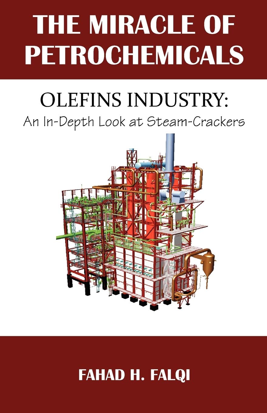 Miracle of Petrochemicals: Olefins Industry: An InDepth Look at SteamCrackers,New