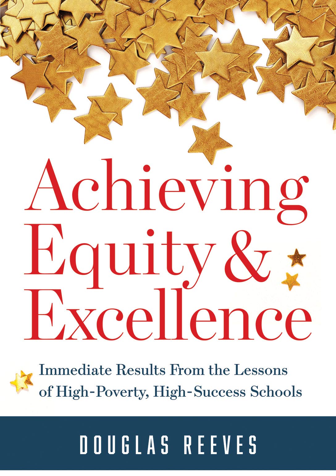 Achieving Equity and Excellence: Immediate Results From the Lessons of HighPoverty, HighSuccess Schools (A strategy guide to e,Used