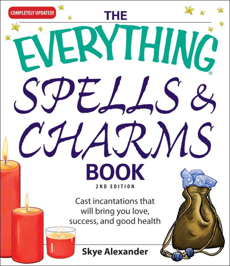 The Everything Spells and Charms Book: Cast spells that will bring you love, success, good health, and more,Used