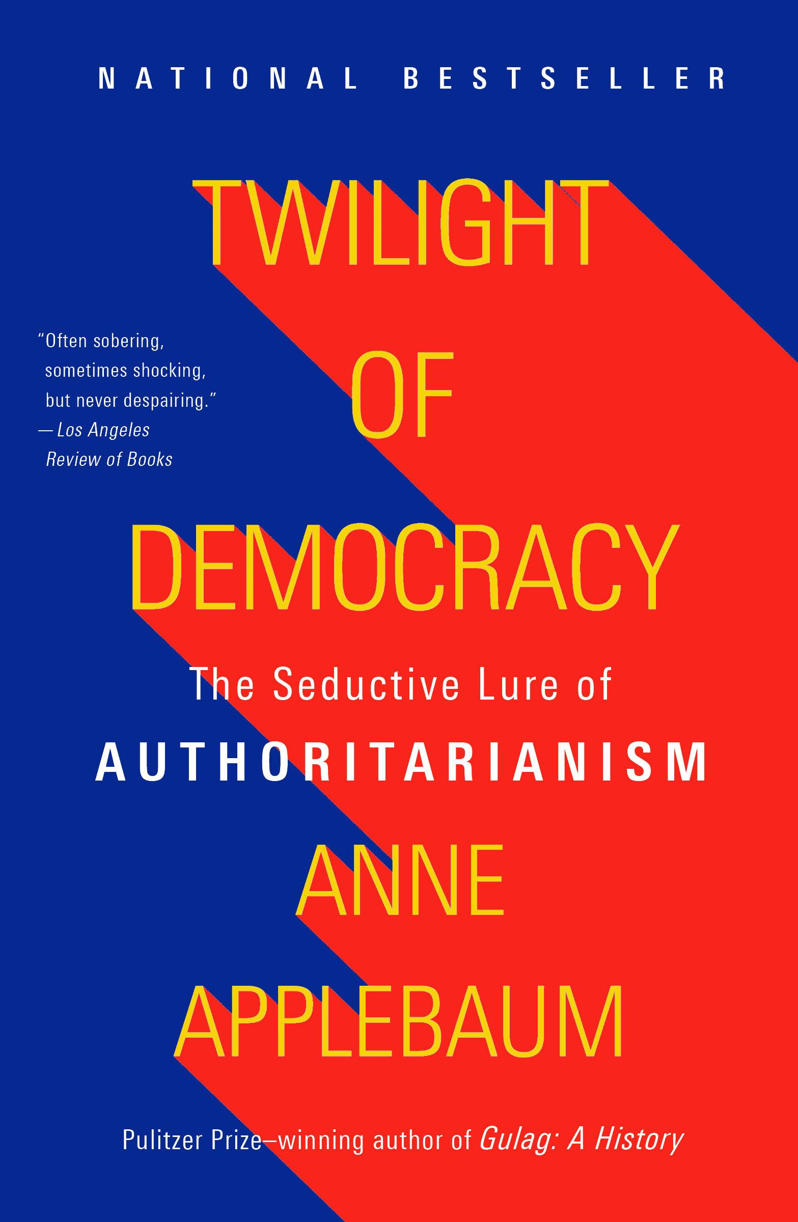 Twilight of Democracy: The Seductive Lure of Authoritarianism,Used