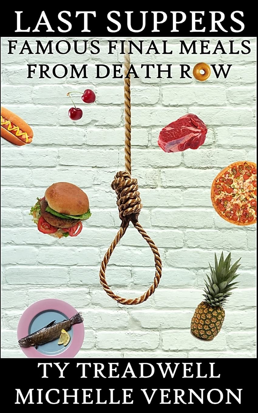 Last Suppers: Famous Final Meals from Death Row,Used