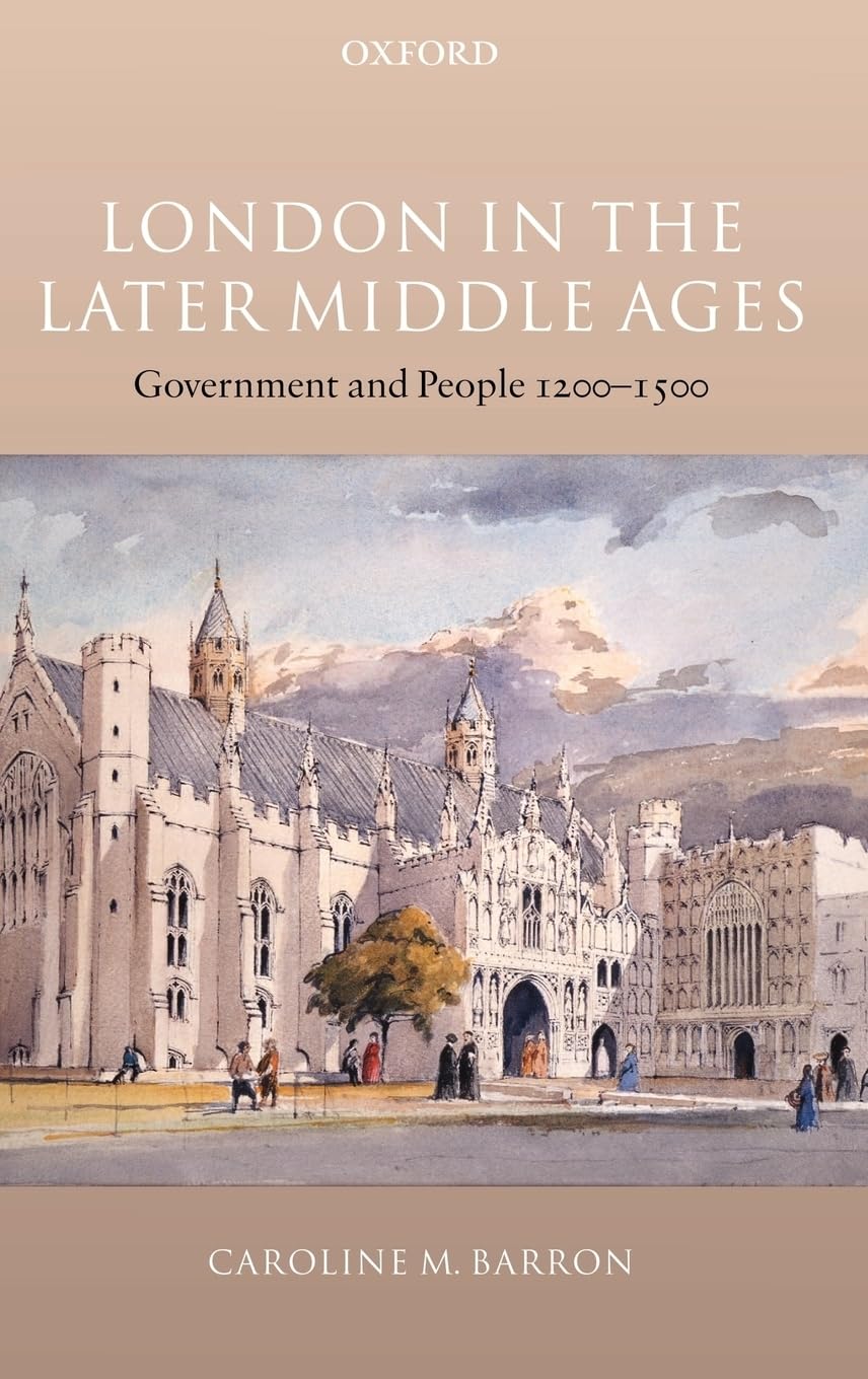 London In The Later Middle Ages: Government And People 12001500