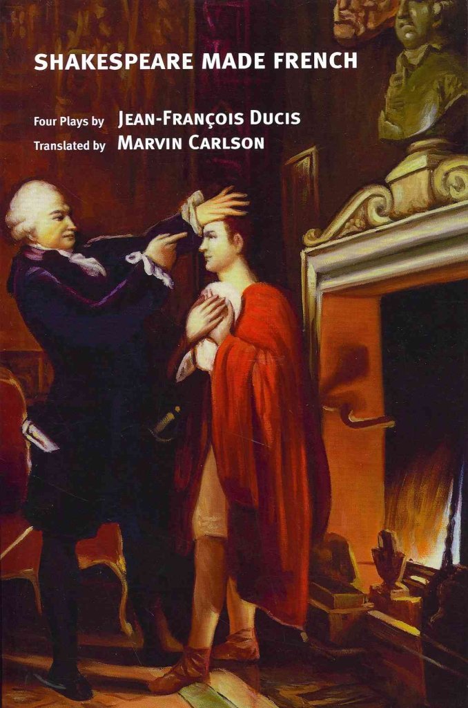 Shakespeare Made French: Three Tragedies by JeanFranois Ducis,Used