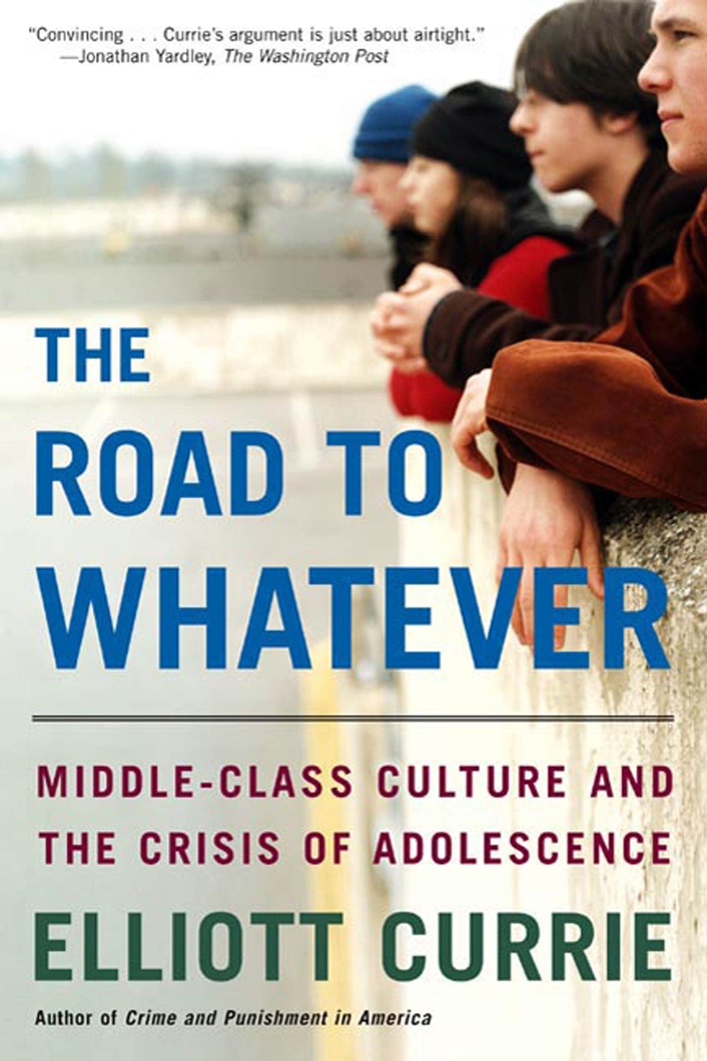 The Road To Whatever: Middleclass Culture And The Crisis Of Adolescence,New