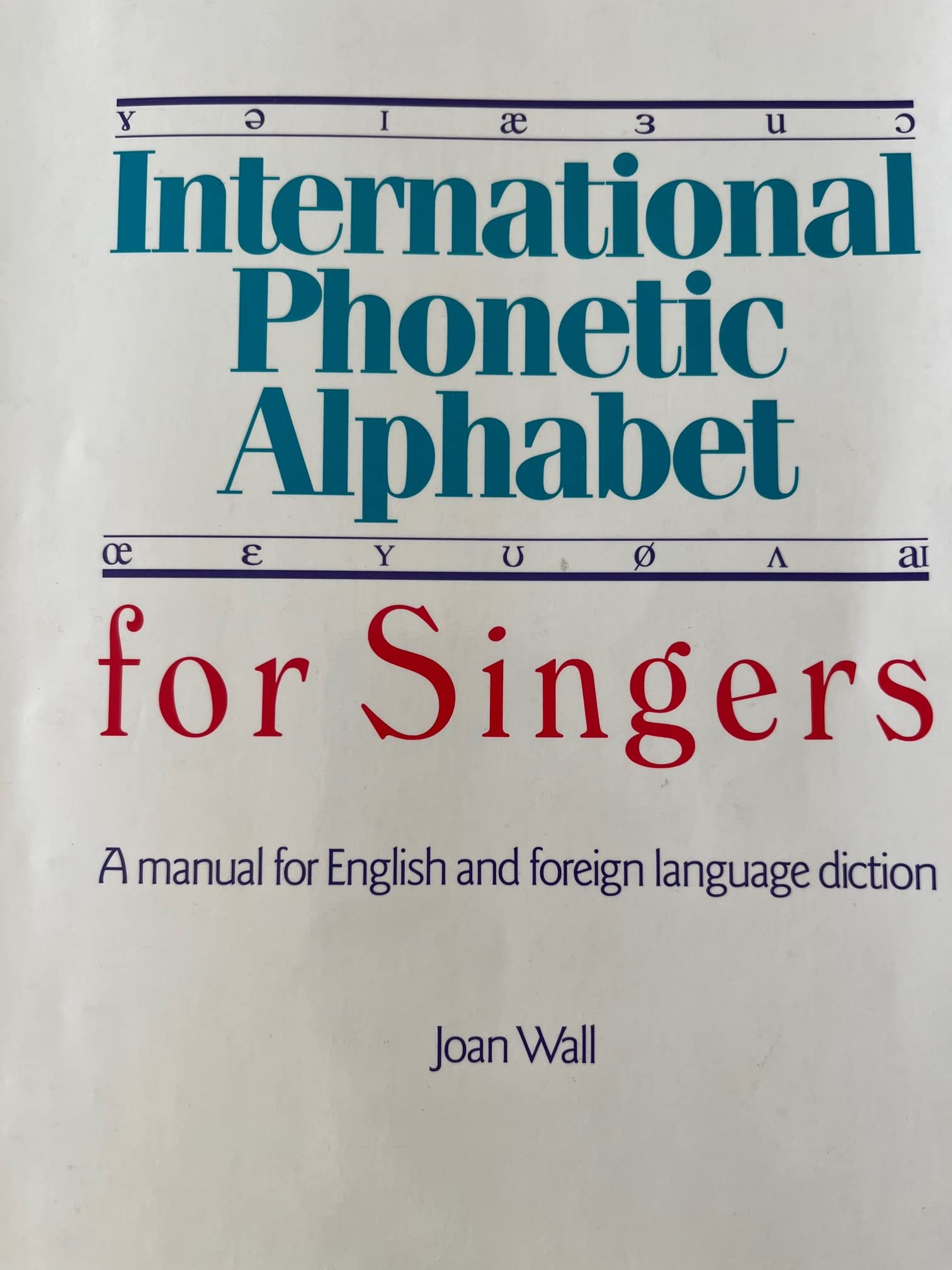International Phonetic Alphabet for Singers: A Manual for English and Foreign Language Diction,Used