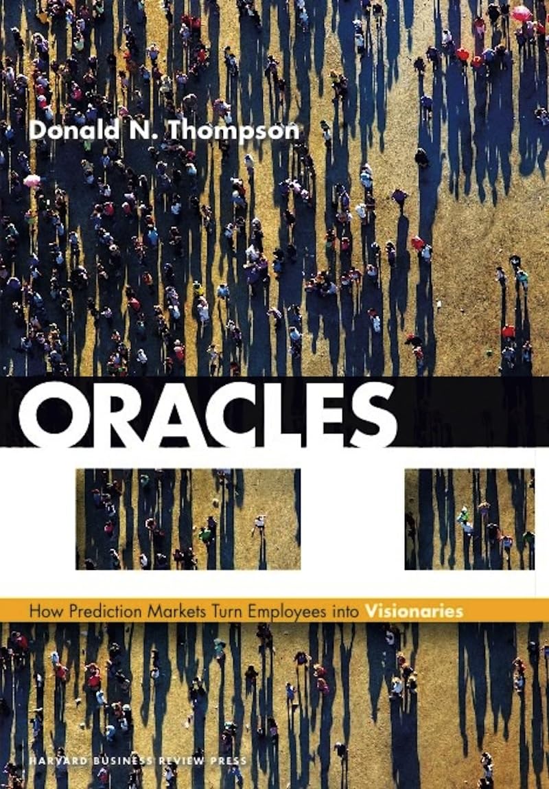 Oracles: How Prediction Markets Turn Employees Into Visionaries,Used