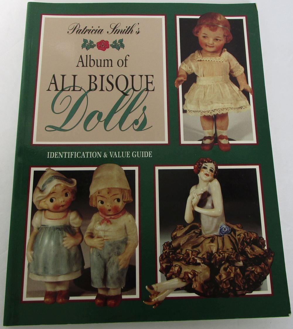 Patricia Smith's album of all bisque dolls: Identification and value guide,Used
