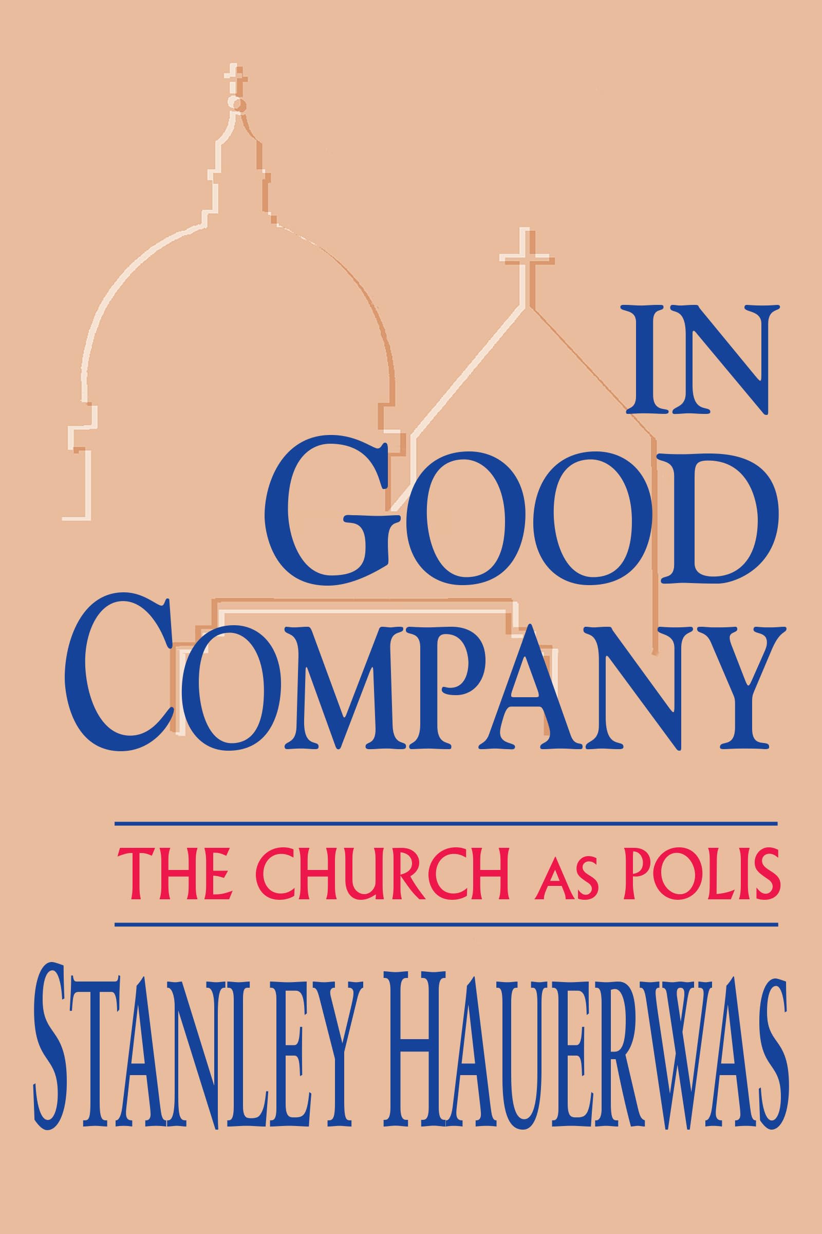 In Good Company: The Church as Polis,Used