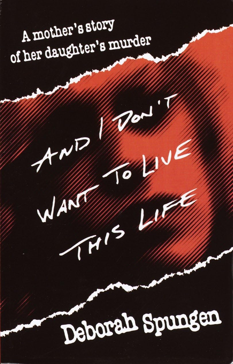 And I Don't Want to Live This Life: A Mother's Story of Her Daughter's Murder,Used