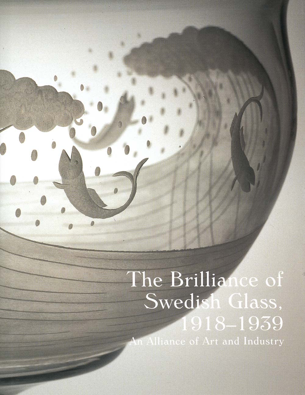 The Brilliance of Swedish Glass, 19181939: An Alliance of Art and Industry,Used