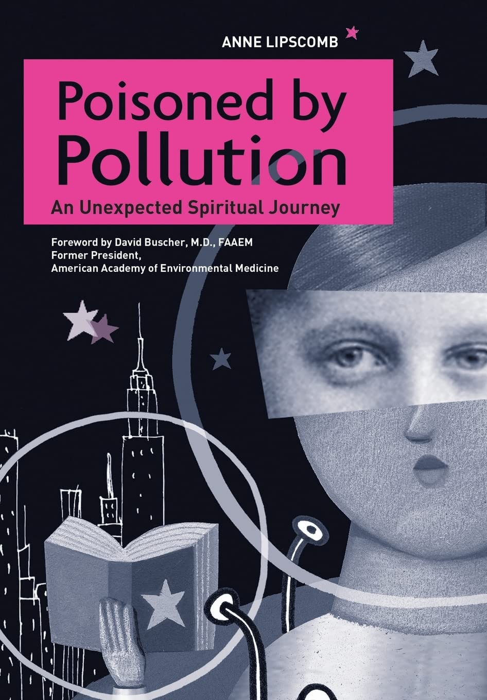 Poisoned by Pollution: An Unexpected Spiritual Journey,Used