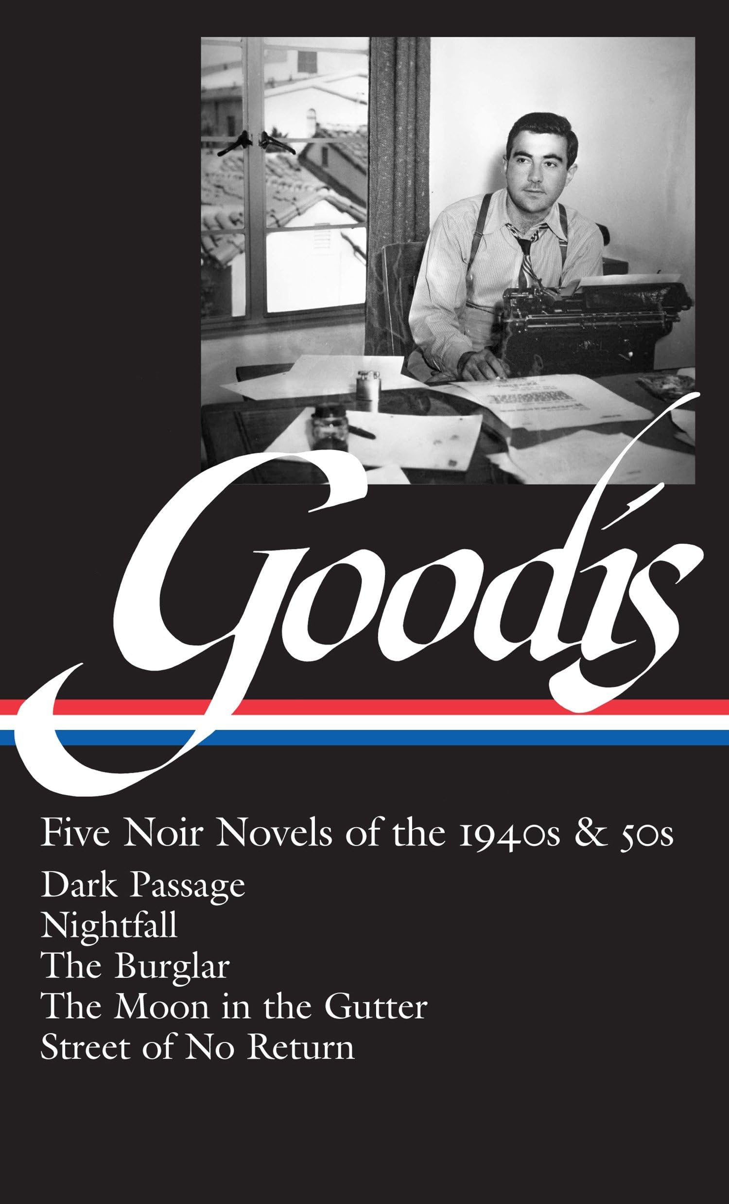 David Goodis: Five Noir Novels of the 1940s & 50s (LOA #225): Dark Passage / Nightfall / The Burglar / The Moon in the Gutter / ,Used