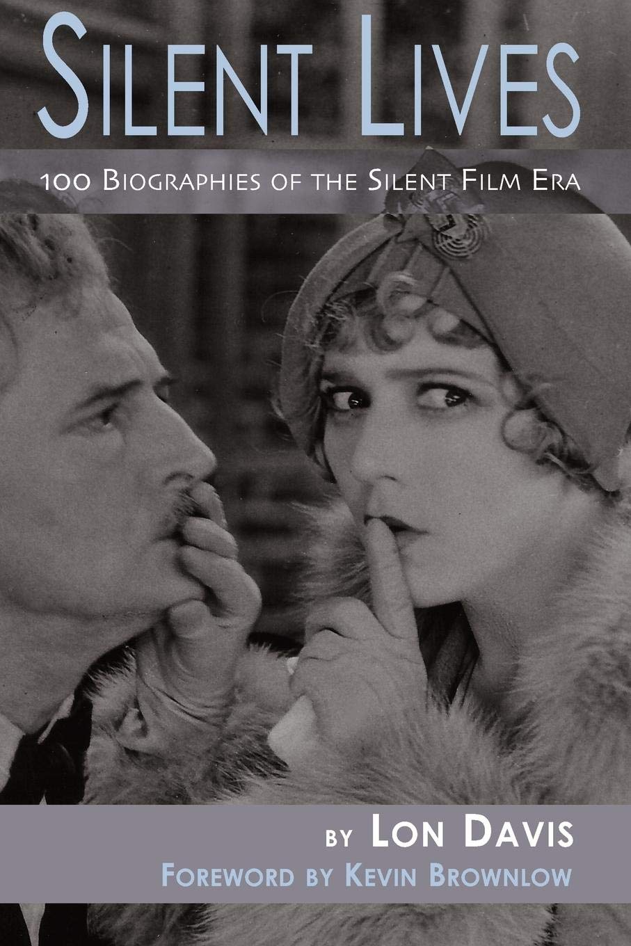 Silent Lives: 100 Biographies of the Silent Film Era,Used
