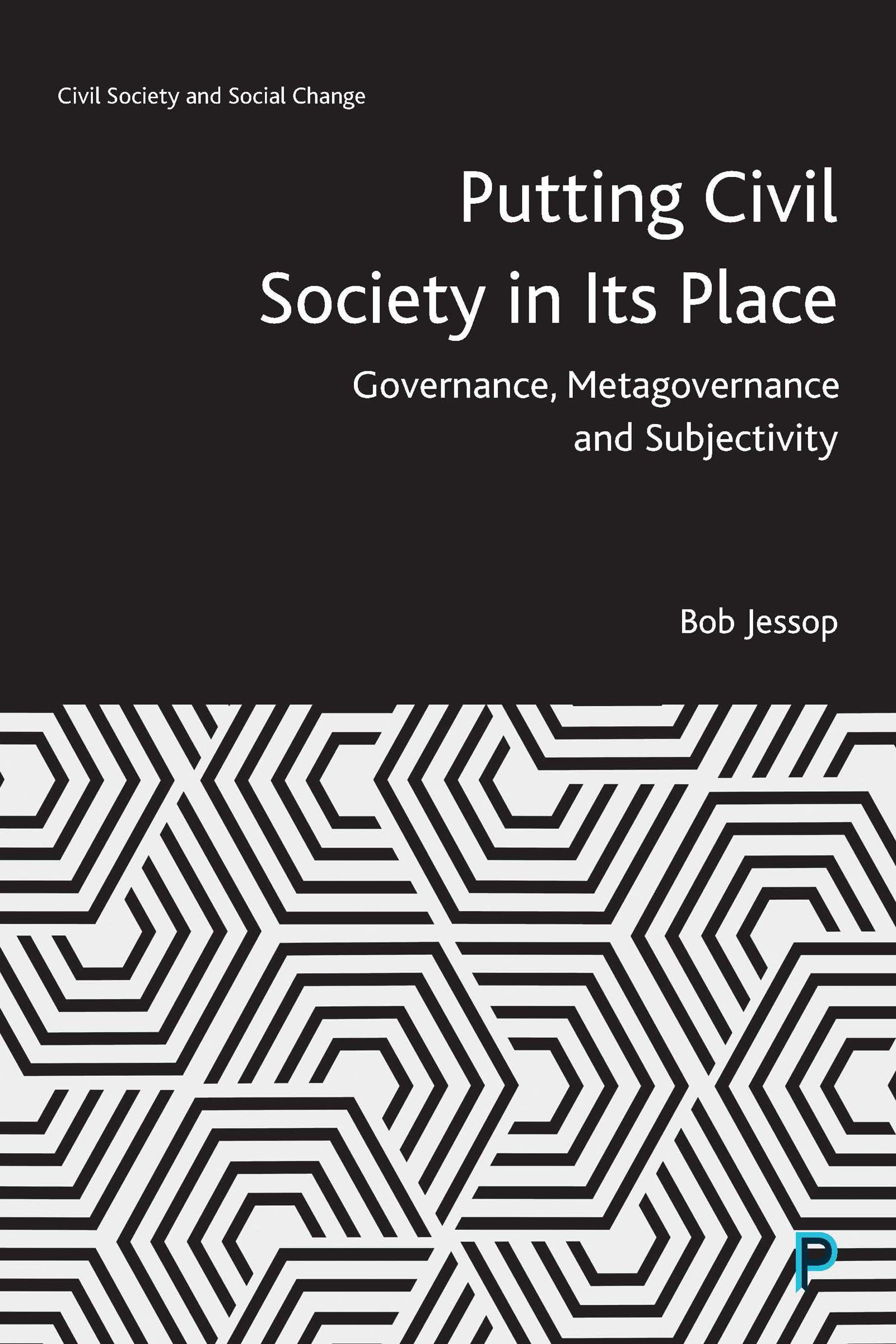 Putting Civil Society in Its Place: Governance, Metagovernance and Subjectivity (Civil Society and Social Change),Used