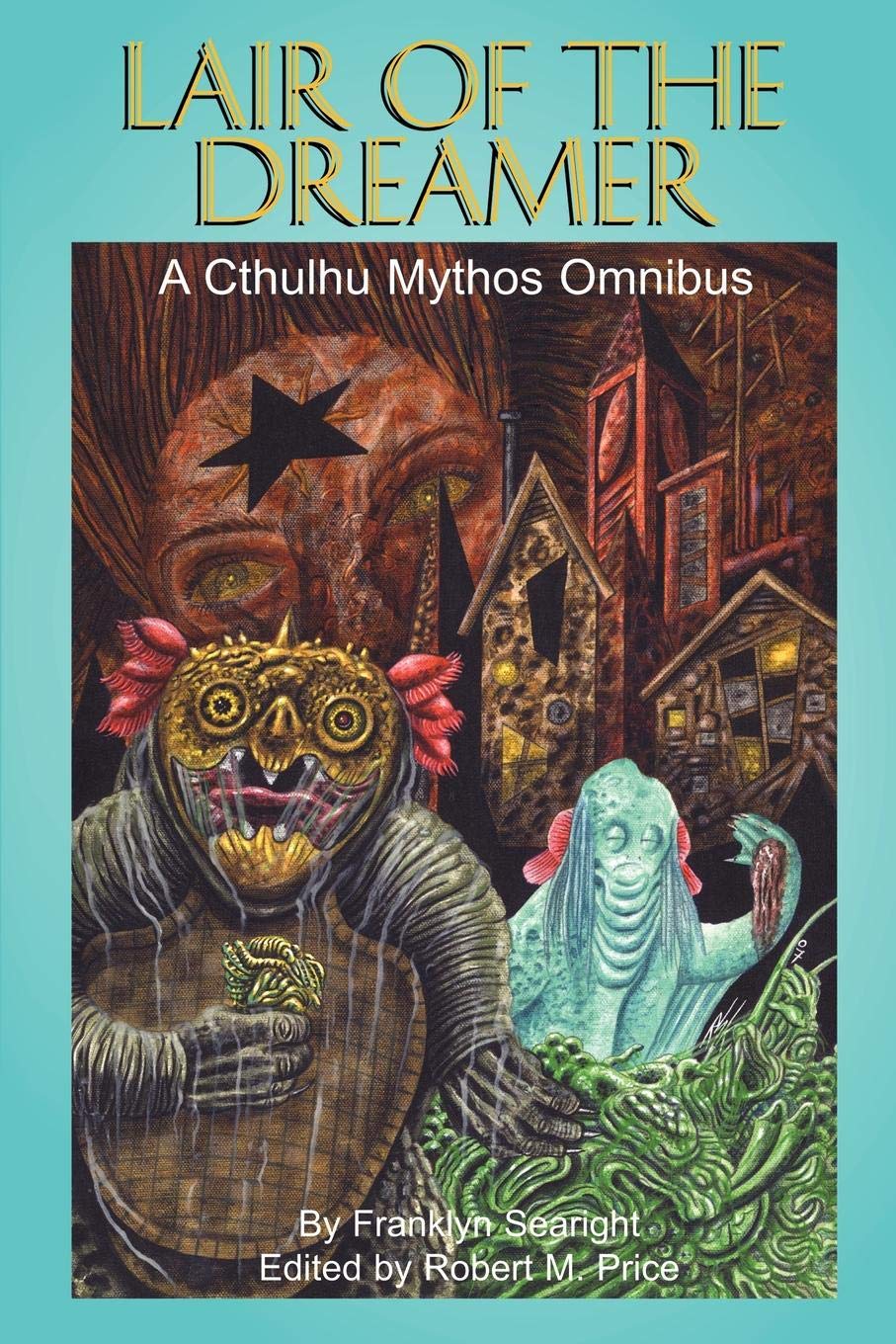 Lair Of The Dreamer: A Cthulhu Mythos Omnibus,New