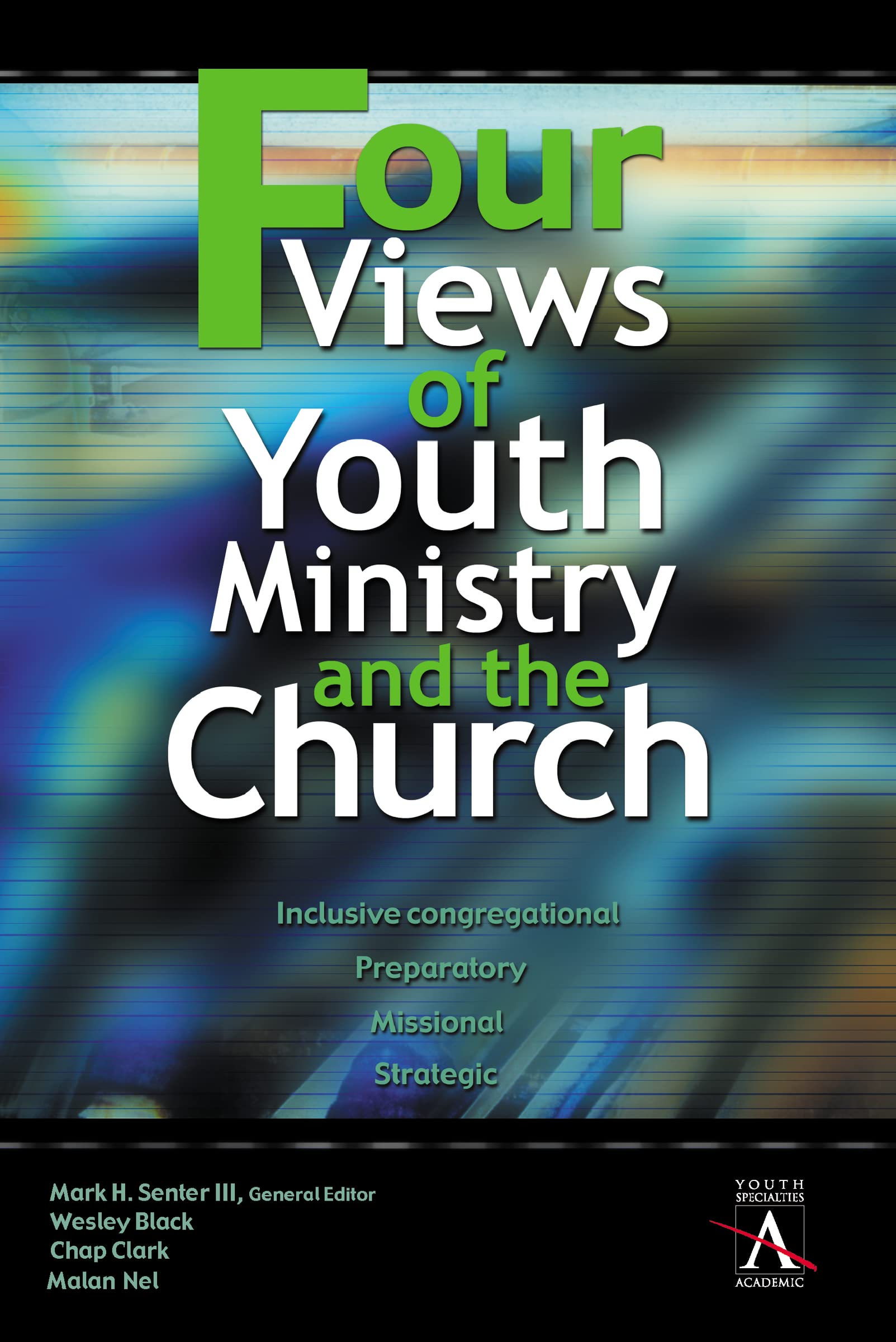 Four Views of Youth Ministry and the Church,New