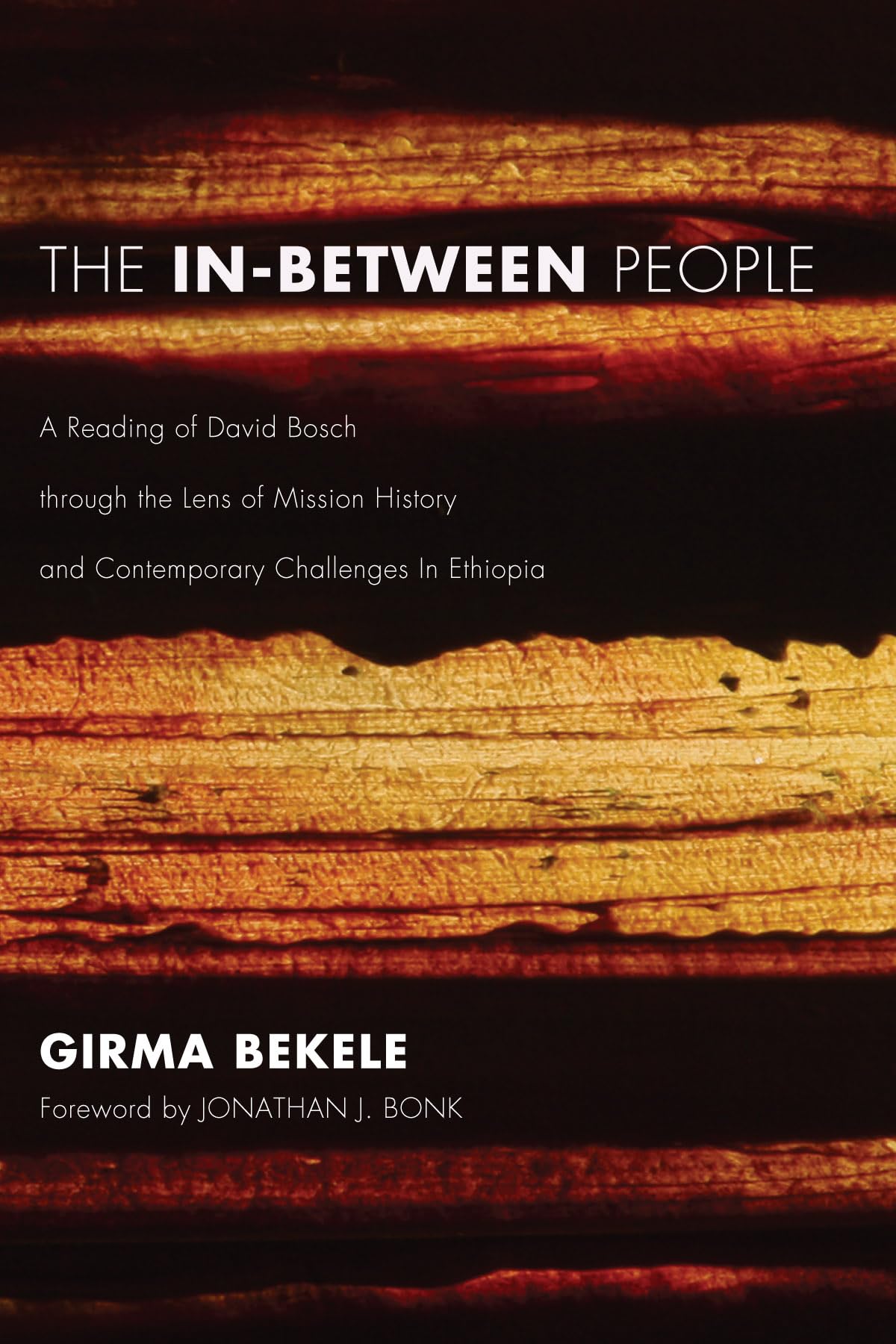 The InBetween People: A Reading of David Bosch through the Lens of Mission History and Contemporary Challenges In Ethiopia,Used