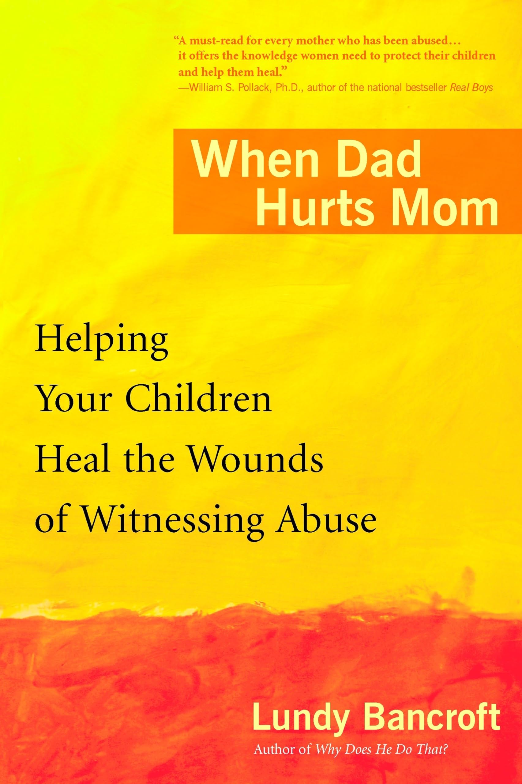 When Dad Hurts Mom: Helping Your Children Heal the Wounds of Witnessing Abuse,New