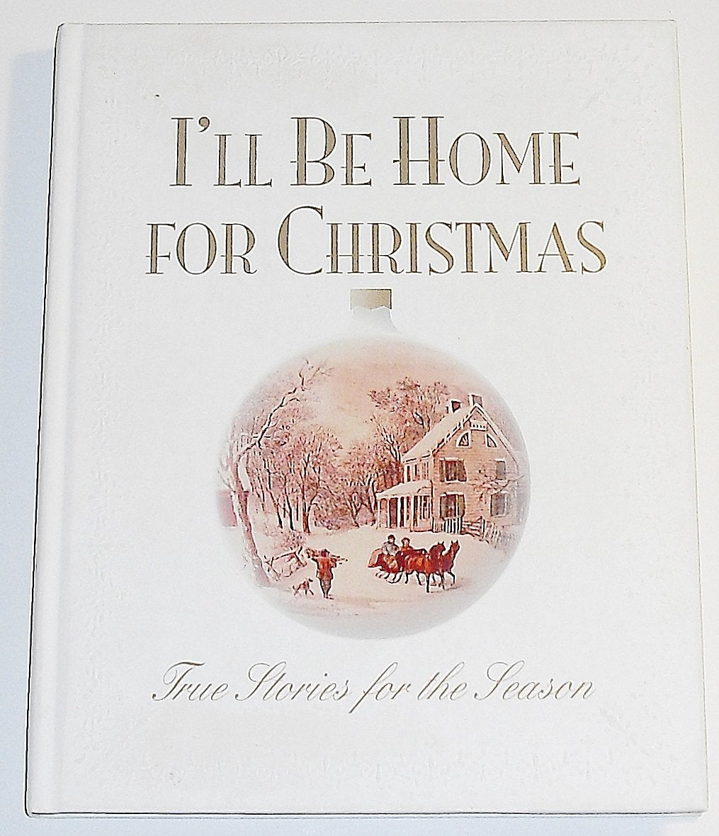 I'll Be Home for Christmas: True Stories for the Season,Used