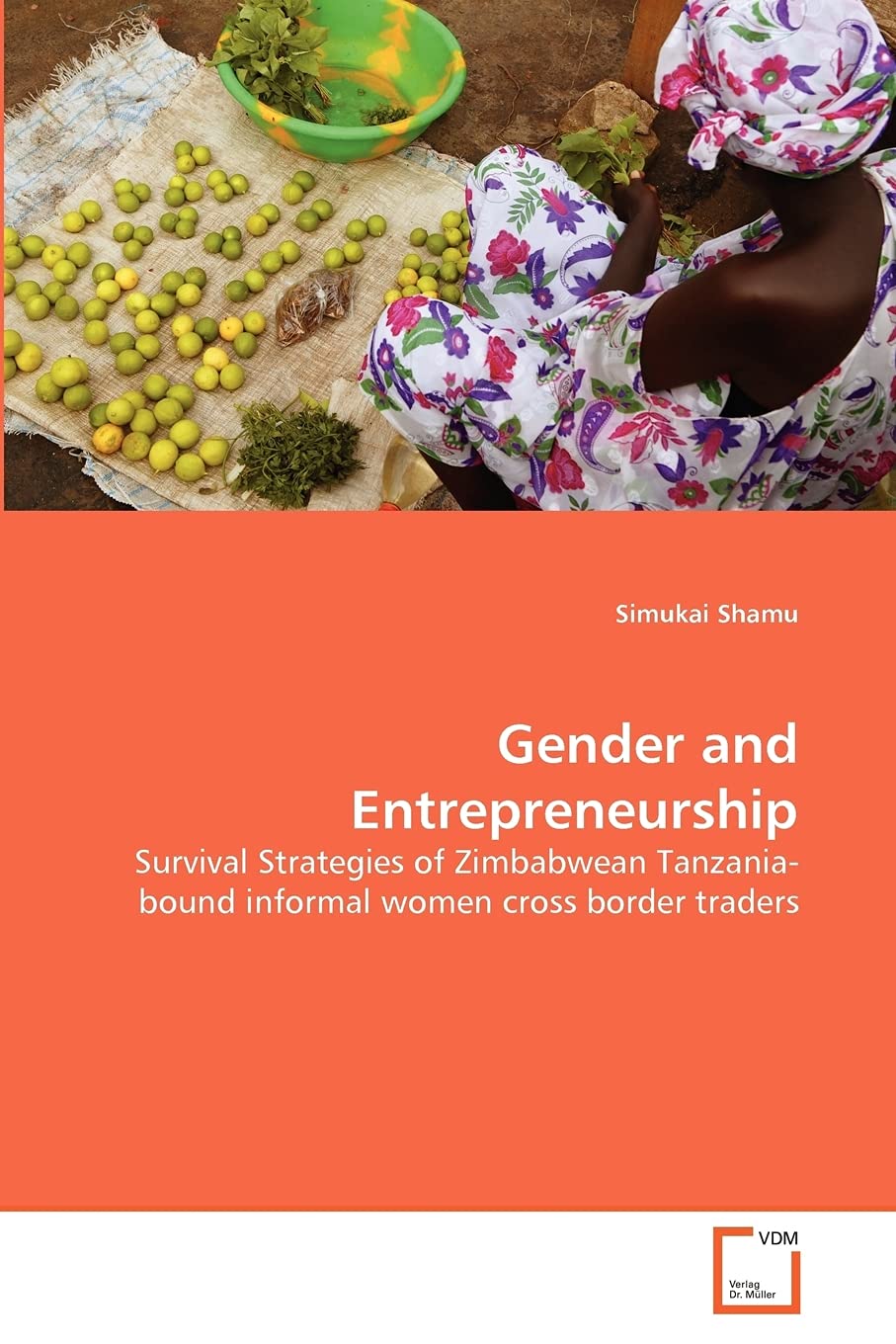 Gender and Entrepreneurship: Survival Strategies of Zimbabwean Tanzaniabound informal women cross border traders,Used