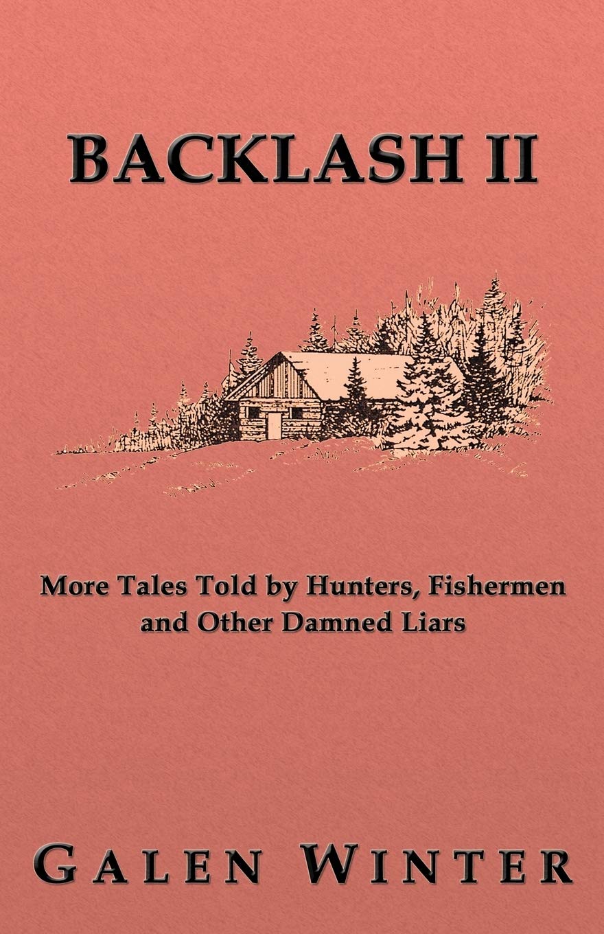 Backlash II: More Tales Told by Hunters, Fishermen and Other Damned Liars,Used